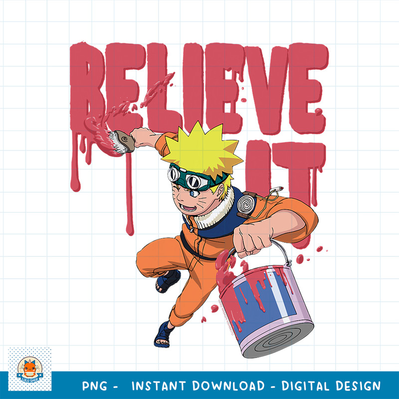 Naruto Believe It Paint Drip png, digital download .jpg