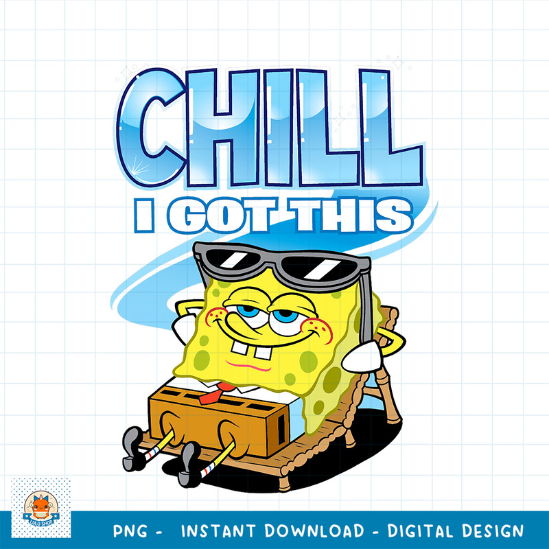Spongebob Chill I Got This png, digital download .jpg