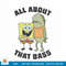 Spongebob Squarepants All About That Bass Funny png, digital download .jpg