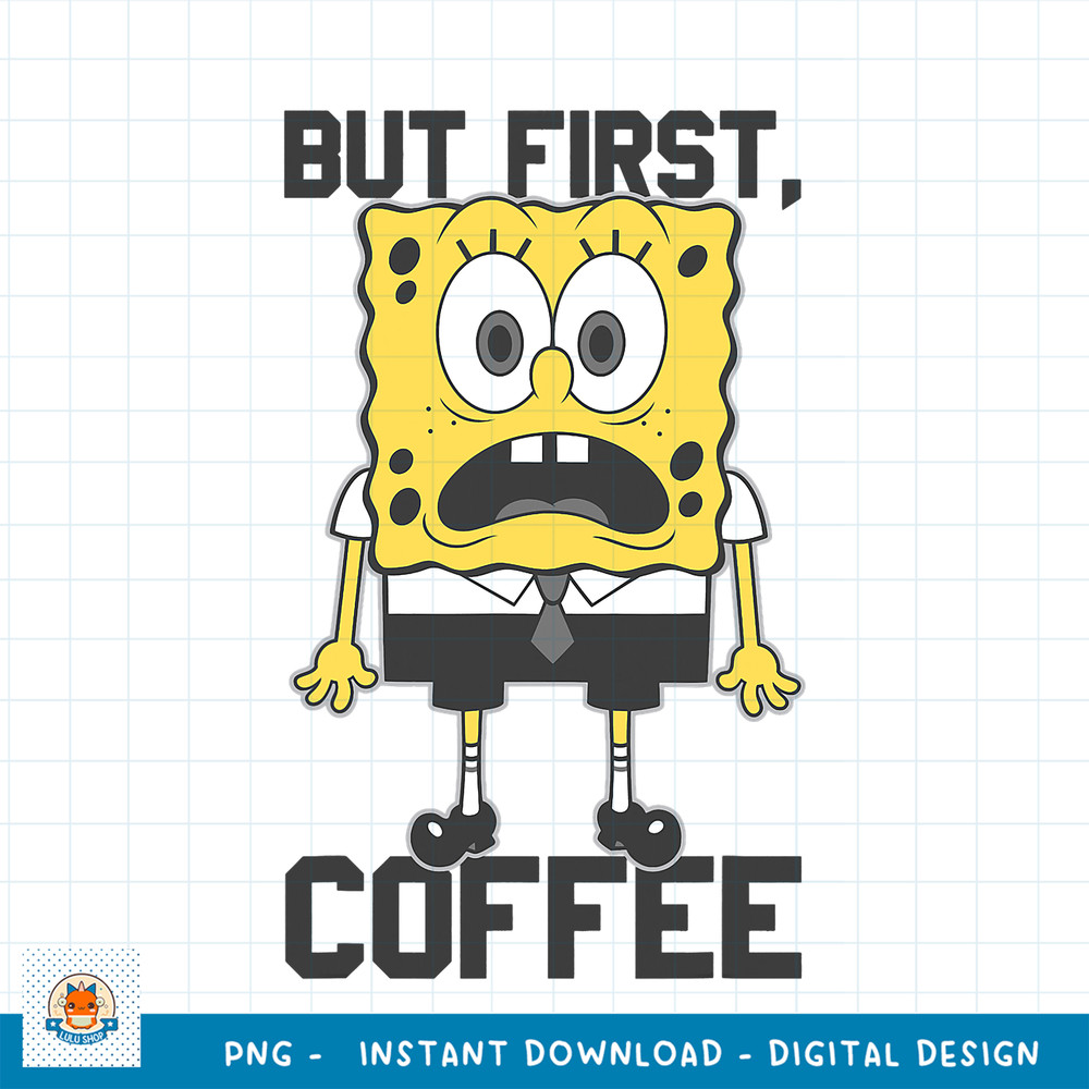 SpongeBob SquarePants First Coffee Wide Eyes png, digital download .jpg