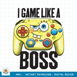Spongebob Squarepants I Game Like A Boss png, digital download