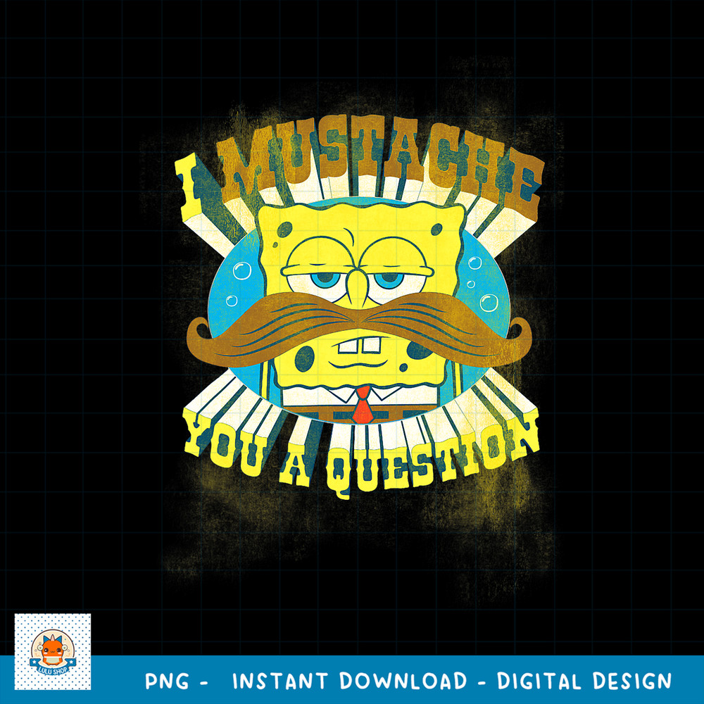 SpongeBob SquarePants I Mustache You A Question png, digital download .jpg