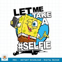 Spongebob SquarePants Let Me Take A Selfie png, digital download
