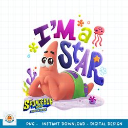 SpongeBob SquarePants Sponge On The Run Patrick I_m A Star png, digital download