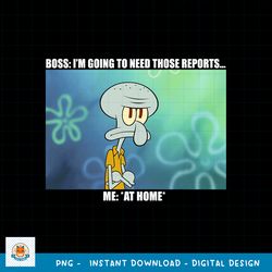 SpongeBob SquarePants Squidward Work From Home Meme png, digital download