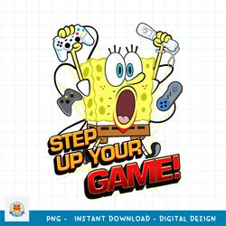 Spongebob SquarePants Step Up Your Game png, digital download