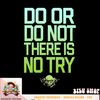 Star Wars Do Or Do Not There Is No Try Yoda Stamp T-Shirt T-Shirt .jpg