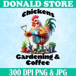 Chickens, Gardening and Coffee Png, Funny Farmer Style Png, Funny Chicken Png, Chicken And Gardening Png, Digital File