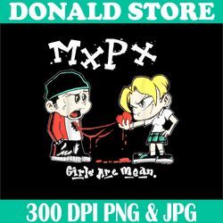 Mxpx Girls Are Mean Png, Funny Girls And Boy Png, Digital File, PNG High Quality, Sublimation, Instant Download