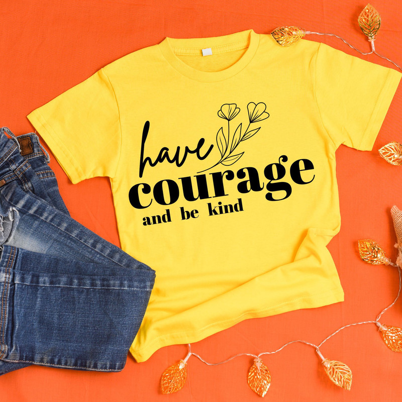 Have Courage And Be Kind TShirt Valentines Day Gift Boyfriend Girlfriend Girls Kids Women T Graphic 3