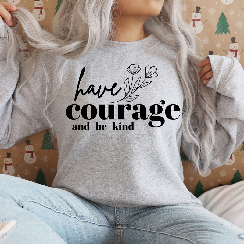 Have Courage And Be Kind TShirt Valentines Day Gift Boyfriend Girlfriend Girls Kids Women T Graphic 6