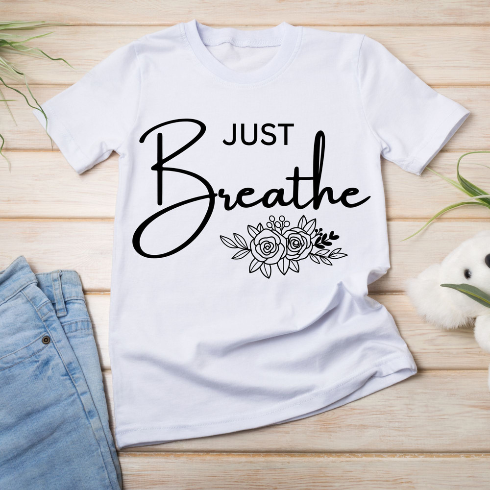 Just Breathe Svg File Mom Life Svg Just Breathequote Inspirational Quotes Svg Mommy Quotes Svg Lotu 5