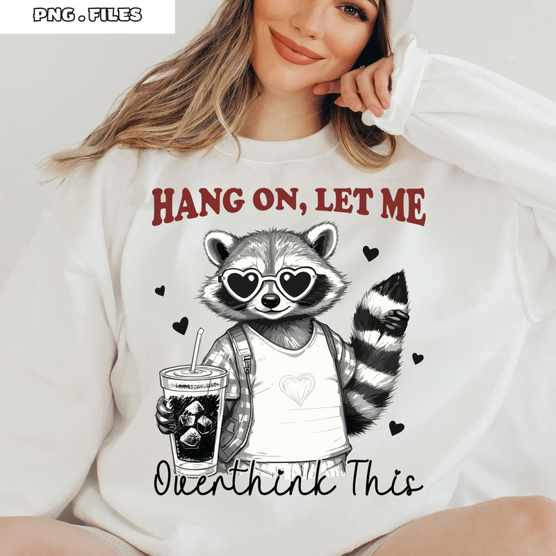 Hang On Let Me Overthink This PNG Vintage Funny Adult Humor Sarcastic Raccoon Valentine Design 0