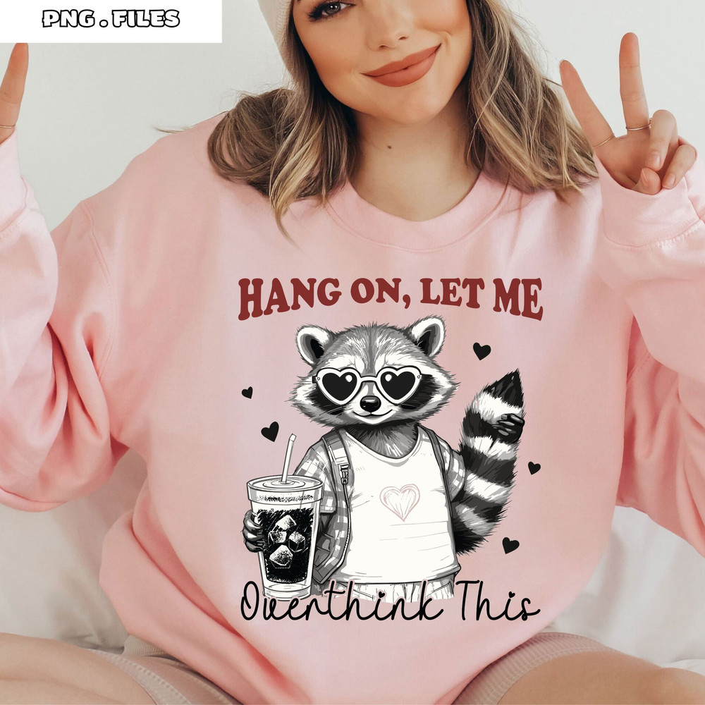 Hang On Let Me Overthink This PNG Vintage Funny Adult Humor Sarcastic Raccoon Valentine Design 1