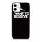 I Want To Believe XFiles Phone Case We Offer For IPhone IPad IPod Samsung Google Pixel HTC And LG 0