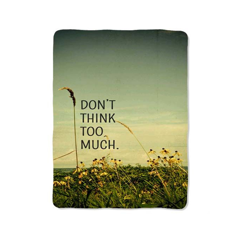 Dont Think To Much Quotes Blanket 0