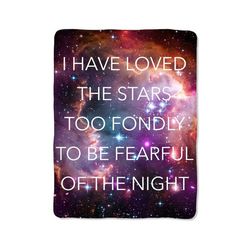 have loved the stars too fondly to be fearful of the night print on blanket