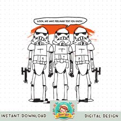 Star Wars Stormtroopers Have Feelings Too png, digital download, instant