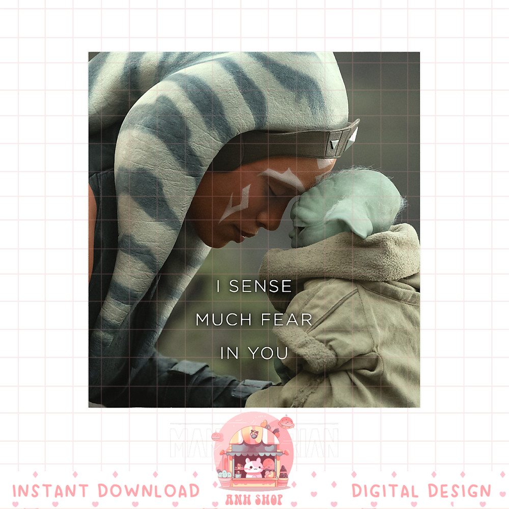 Star Wars The Mandalorian Ahsoka _ The Child I Sense Fear png, digital download, instant .jpg