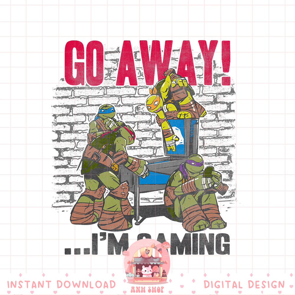 Teenage Mutant Ninja Turtles Go Away, I_m Gaming Group Tee.pngTeenage Mutant Ninja Turtles Go Away, I_m Gaming Group Tee .jpg