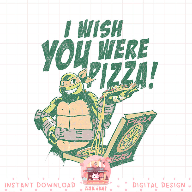 Teenage Mutant Ninja Turtles I Wish You Were Pizza png, digital download, instant .jpg