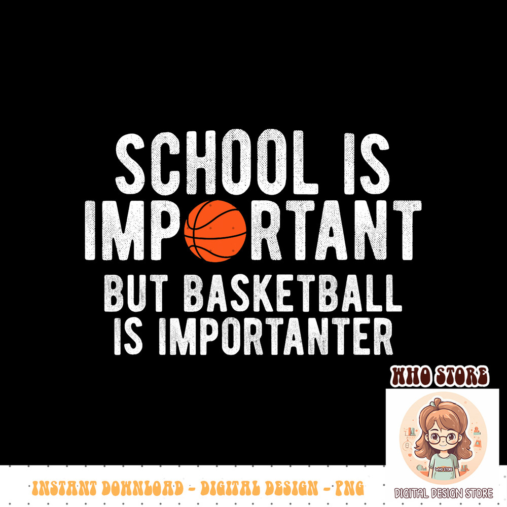 Funny Basketball School Is Important BBall PNG sublimation copy.jpg