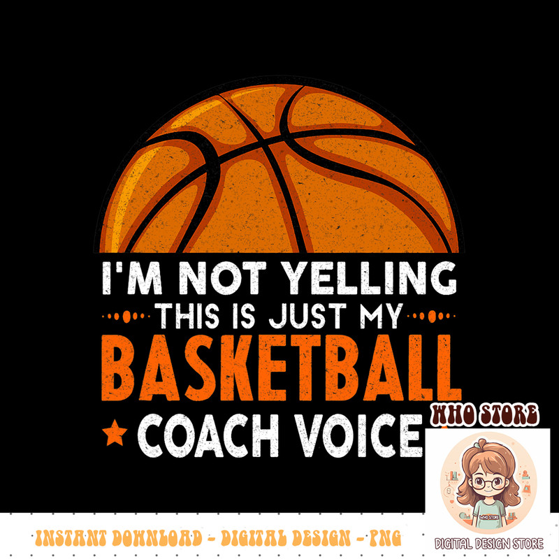 Funny Coach, I m Not Yelling High School Basketball Coach, PNG sublimation copy.jpg