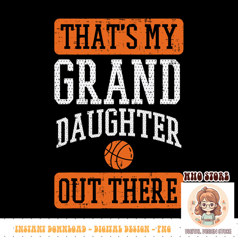Granddaughter Out There Basketbal Grandma Grandpa Men Women, PNG sublimation copy.jpg