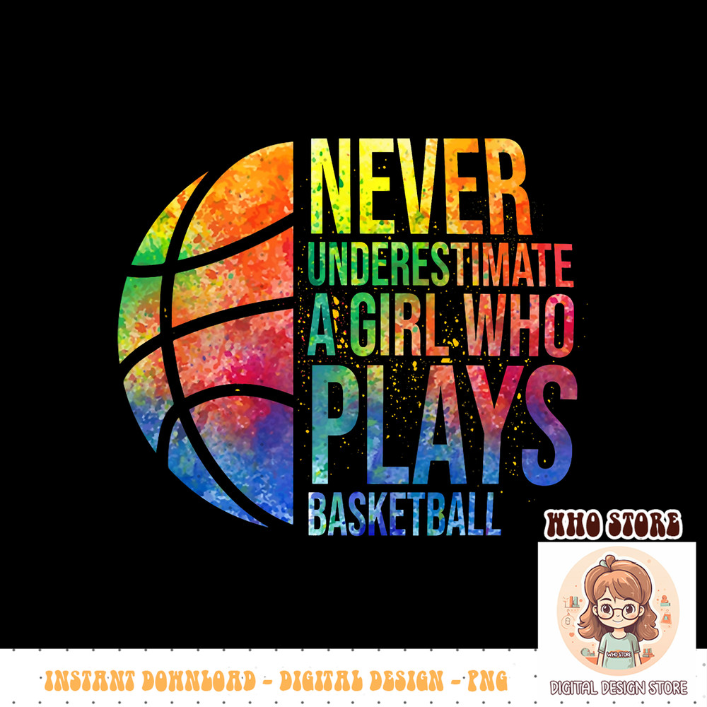 Hoops Girls Never Underestimate A Girl Who Plays Basketball PNG sublimation copy.jpg