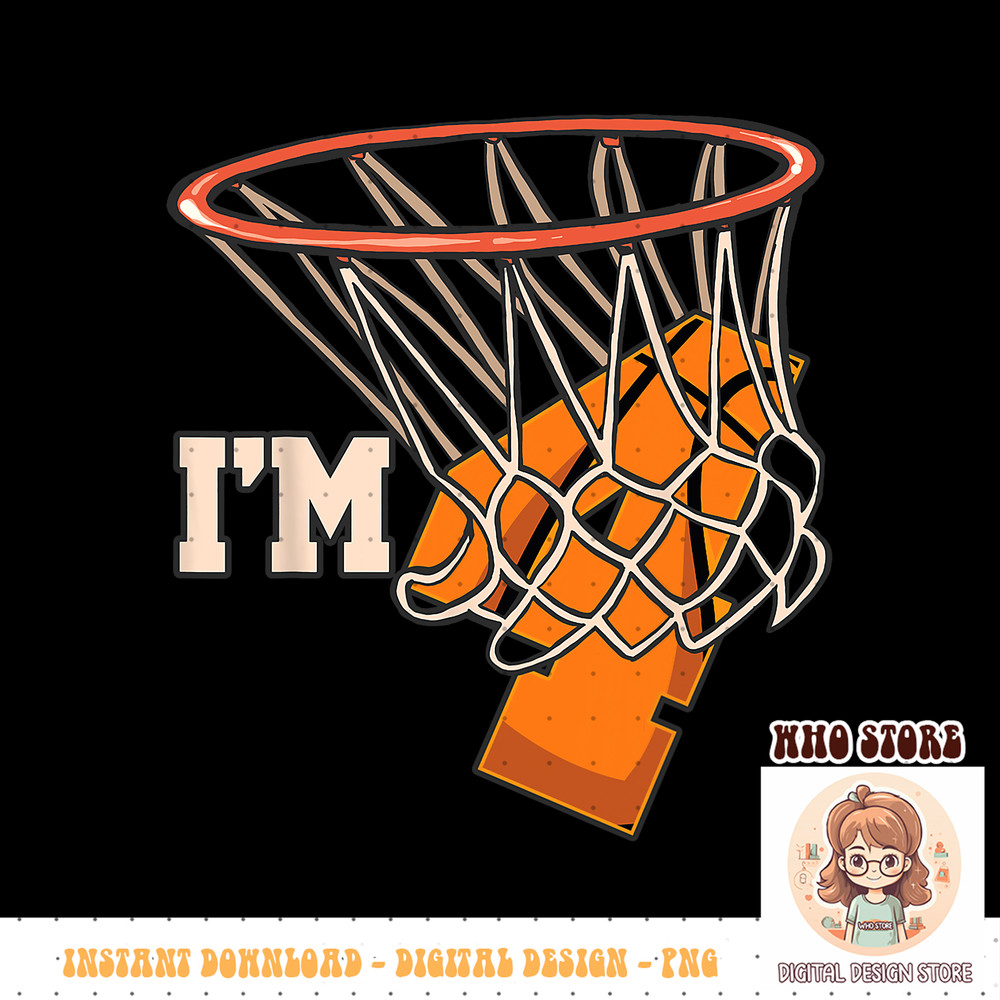 I m 4 Basketball Theme Birthday Party Celebration 4th, PNG sublimation copy.jpg