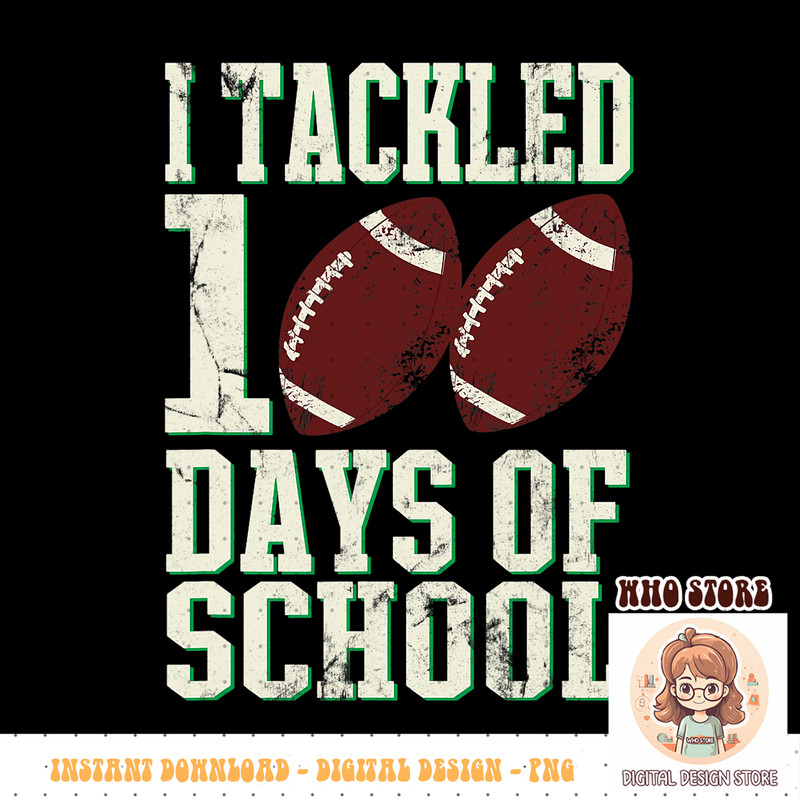 I Tackled 100 Days Of School Football Theme Saying PNG sublimation.pngI Tackled 100 Days Of School Football Theme Saying PNG sublimation copy.jpg