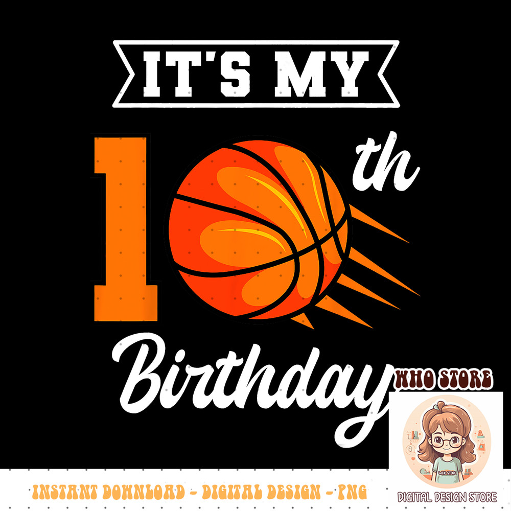 It s My 10th Birthday Basketball Bday Party Celebration 10th PNG sublimation copy.jpg