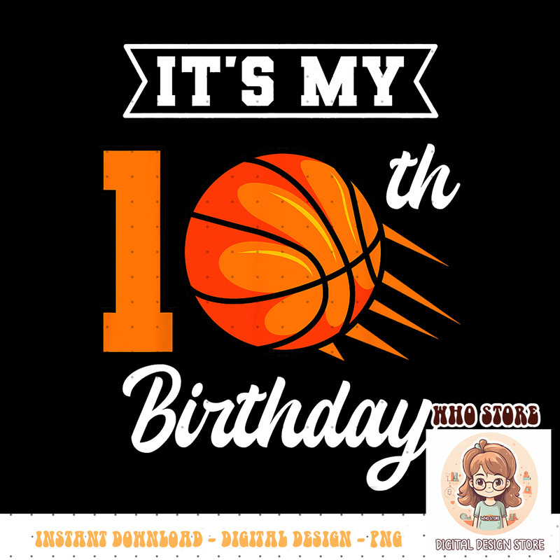 It s My 10th Birthday Basketball Bday Party Celebration 10th PNG sublimation copy.jpg