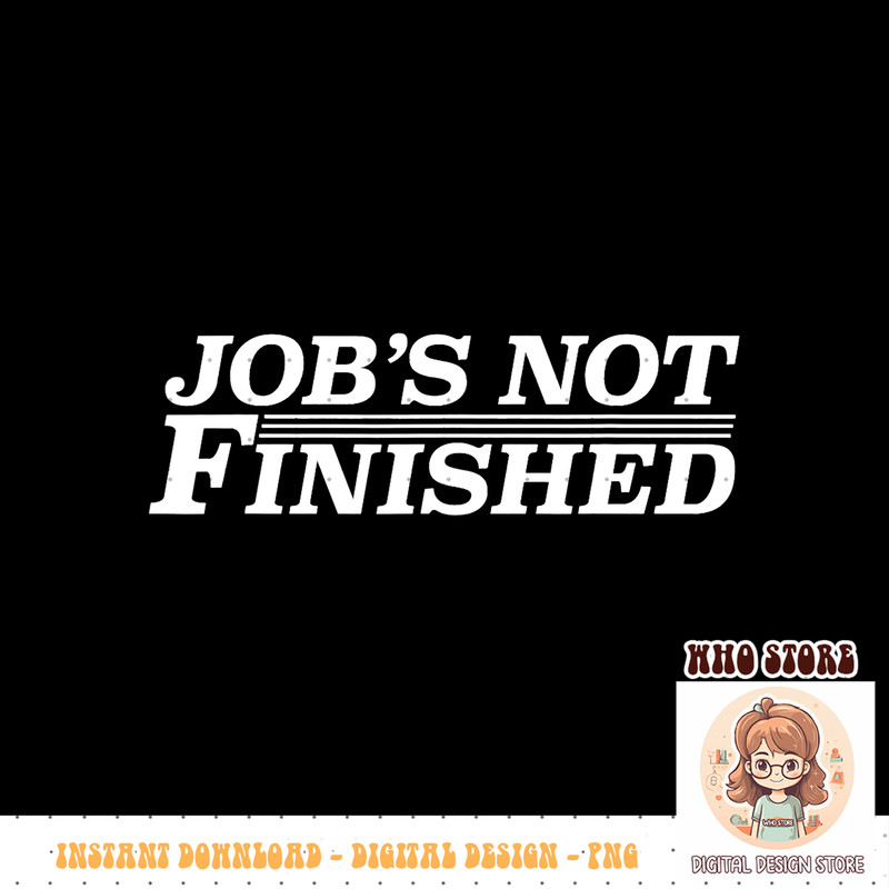 Job s Not Finished, Basketball PNG sublimation copy.jpg