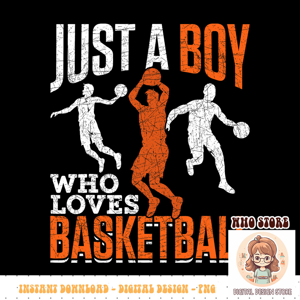 Just A Boy Who Loves Basketball Player Sport Basketball PNG sublimation copy.jpg