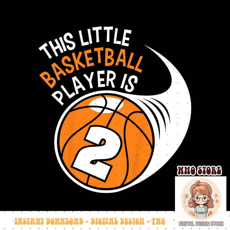 Kids 2nd Birthday Boys Basketball PNG sublimation Sport 2 Year Old copy.jpg