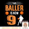 Kids 9th Birthday Basketball Outfit This Baller Is Now 9 PNG sublimation copy.jpg