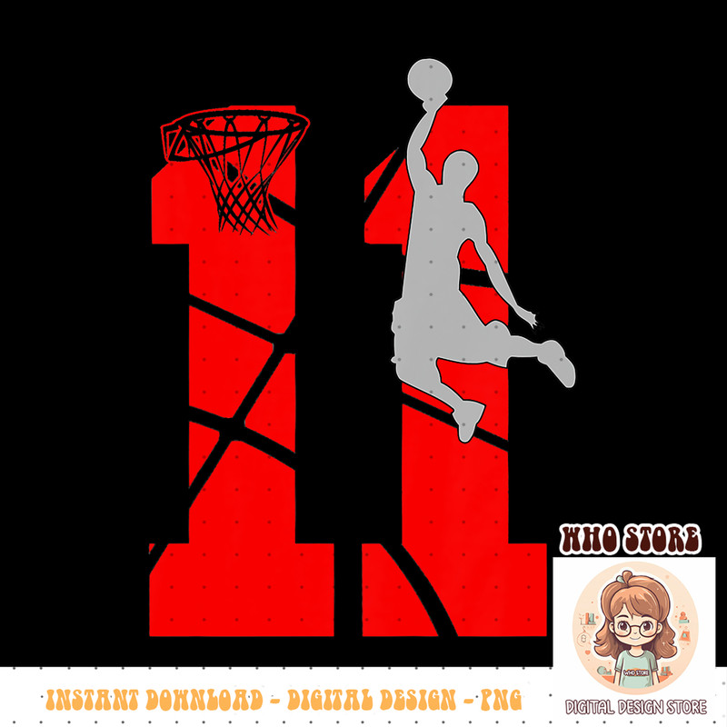 Kids 11 Year Old 11th Basketball Birthday PartyTheme Boys Girls PNG sublimation copy.jpg