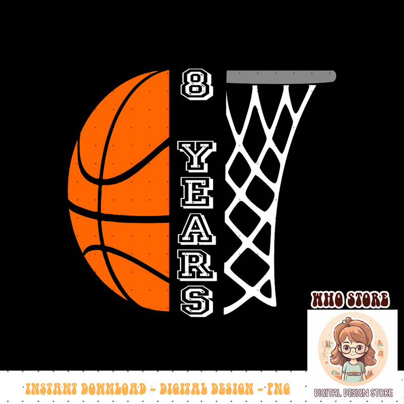 Kids Basketball Birthday For Boys 8 Years Old Gift Idea PNG sublimation copy.jpg