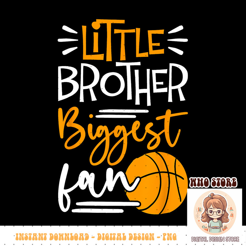Little Brother Biggest Fan Basketball, Basketball Boys PNG sublimation copy.jpg