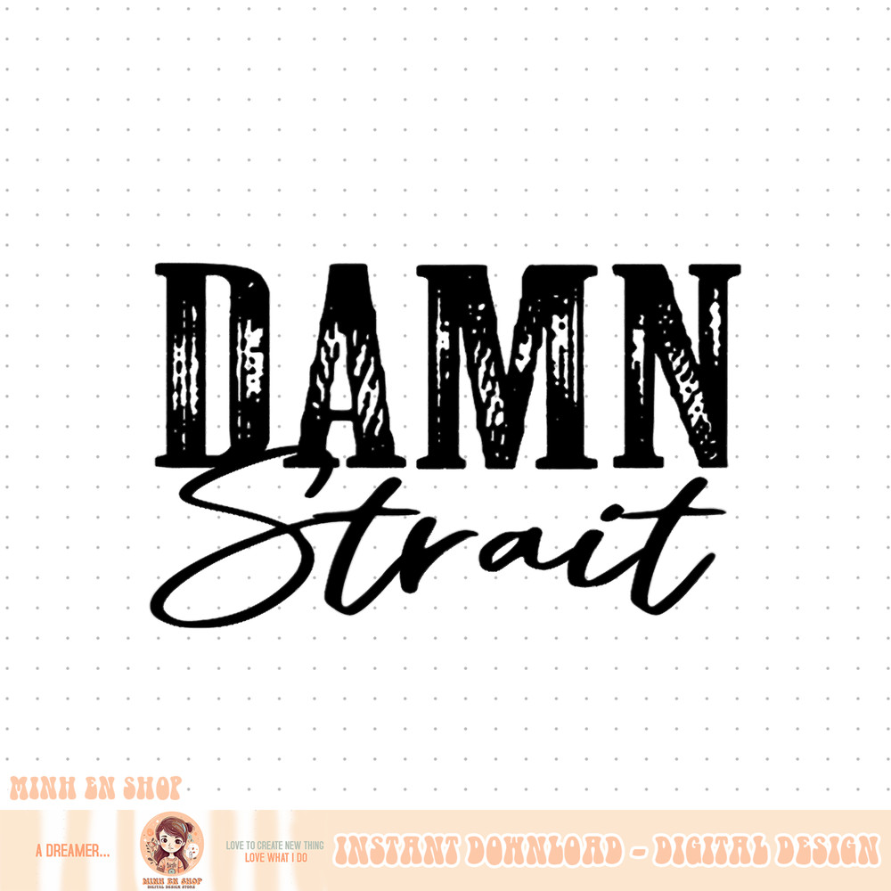 Damn Strait, Southern, Country, Western PNG Download.jpg