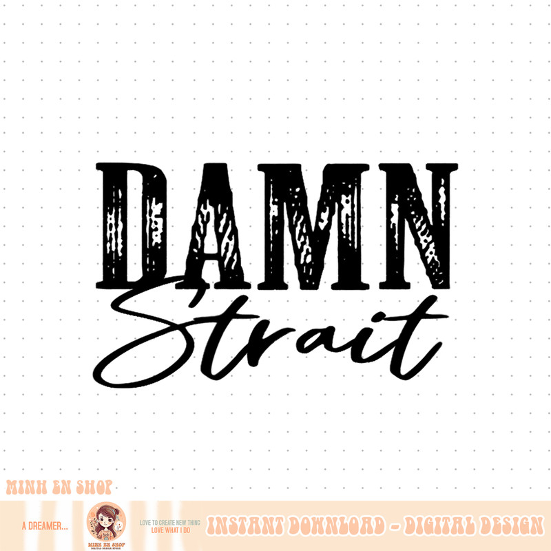 Damn Strait, Southern, Country, Western PNG Download.jpg