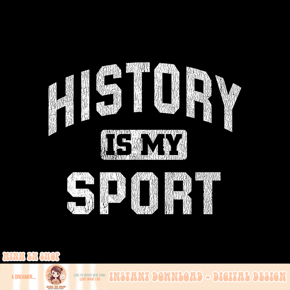 Funny History Teacher History Lover Gift History Is My Sport, png, sublimation.pngFunny History Teacher History Lover Gift History Is My Sport, png, sublimation