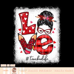 funny love messy bun teacher life valentines day matching, png, sublimation.pngfunny love messy bun teacher life valenti