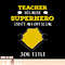 Funny Teacher Because Superhero Isn t A Job Title Teach Gift, png, sublimation copy.jpg