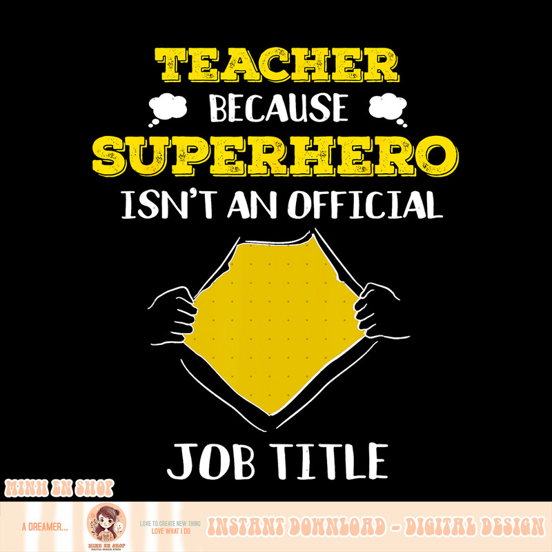 Funny Teacher Because Superhero Isn t A Job Title Teach Gift, png, sublimation copy.jpg
