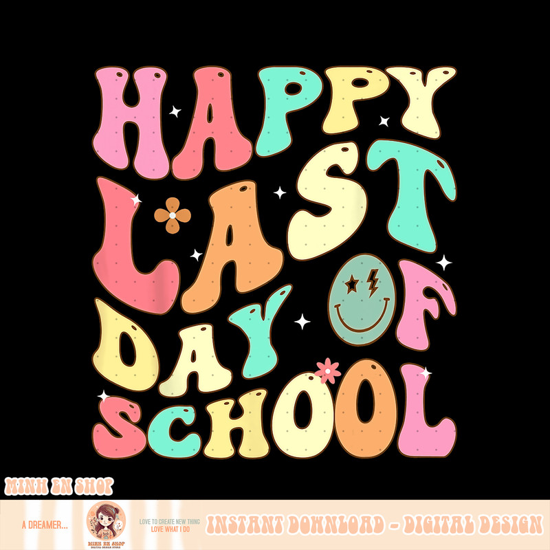 Groovy Happy Last Day of School Teacher Student Graduation, png, sublimation.pngGroovy Happy Last Day of School Teacher Student Graduation, png, sublimation cop
