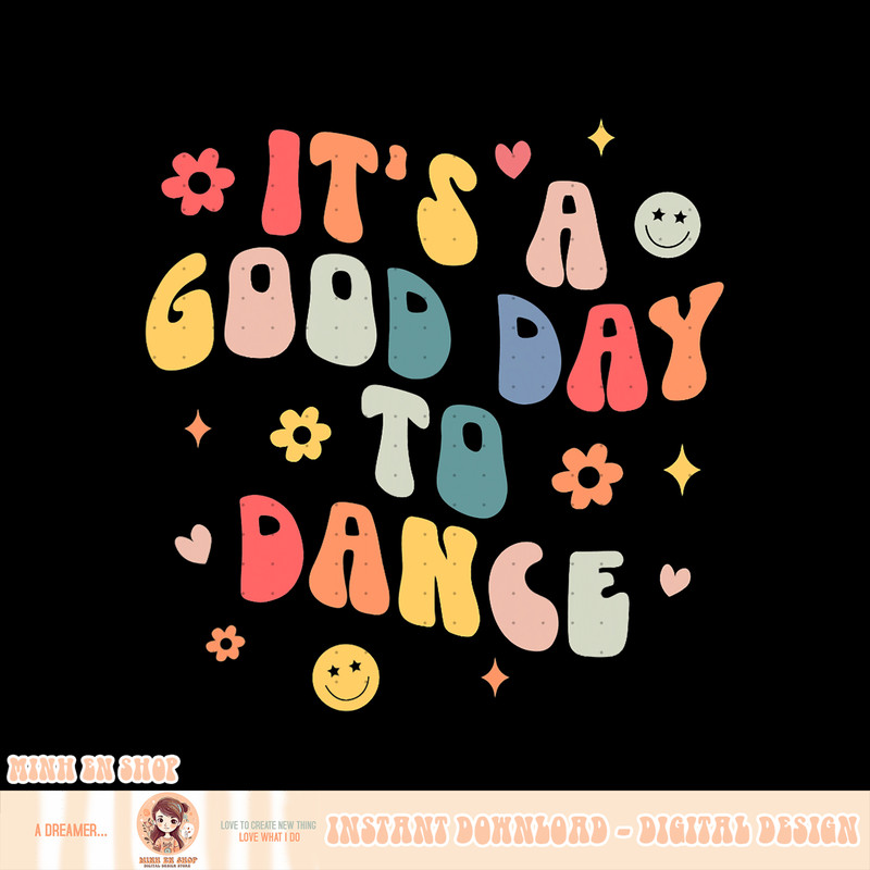 Groovy Its A Good Day To Dance Funny Dance Teacher Gift, png, sublimation copy.jpg