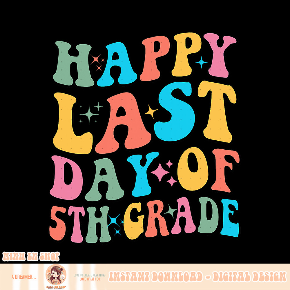 Happy Last Day Of 5th Grade Last Day Of School Groovy, png, sublimation copy.jpg