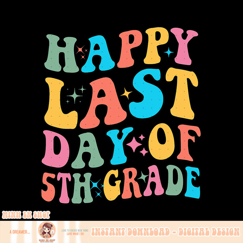 Happy Last Day Of 5th Grade Last Day Of School Groovy, png, sublimation copy.jpg